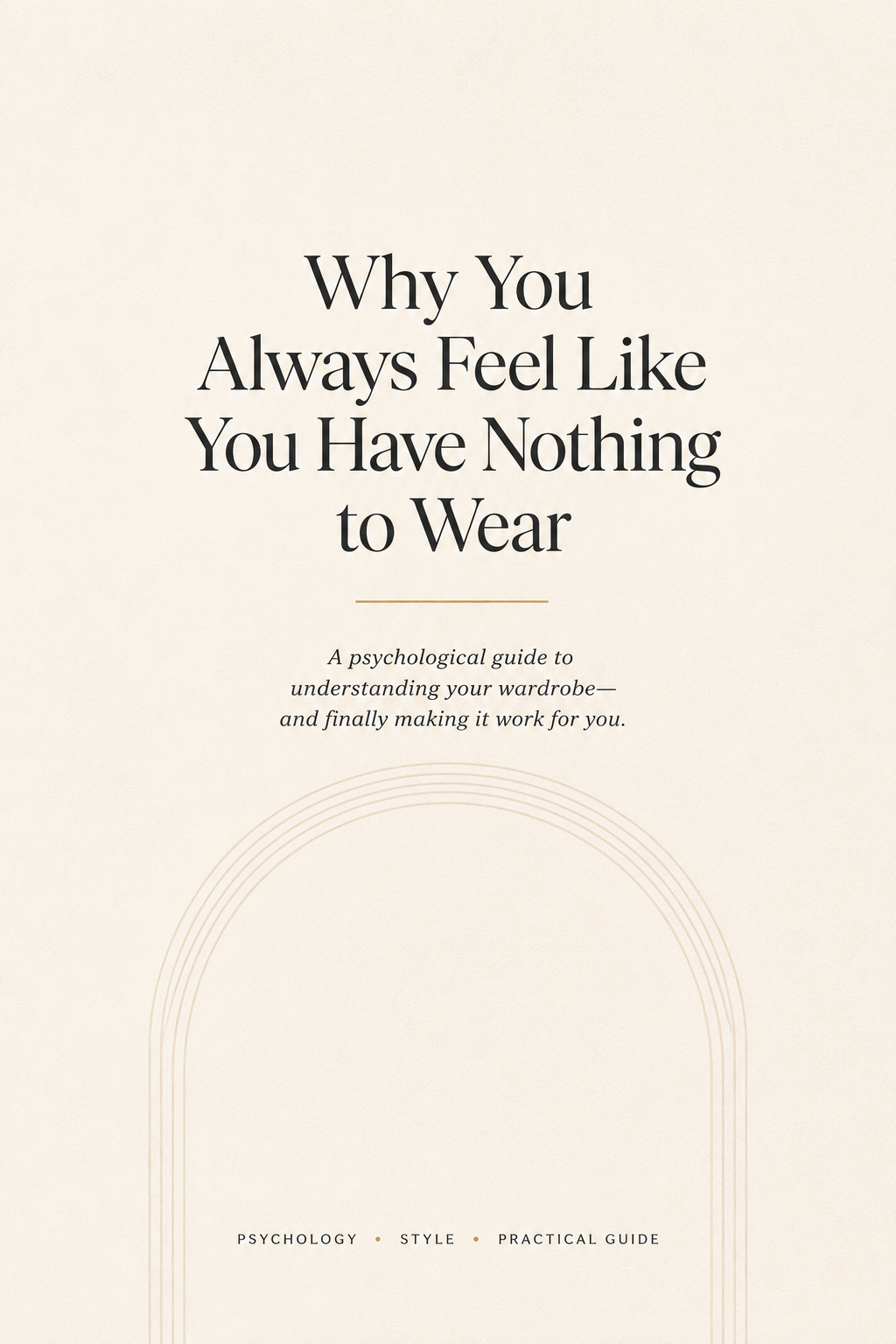 The Psychology of “I Have Nothing to Wear” A Free Wardrobe Guide