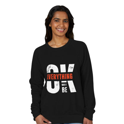 Everything Will Be OK Raglan Crewneck Sweatshirt – Inspirational Pullover