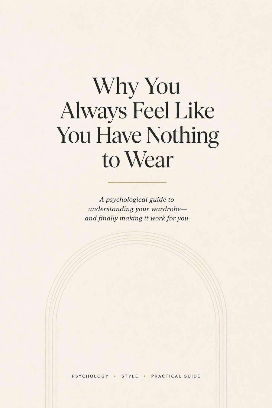 The Psychology of “I Have Nothing to Wear” A Free Wardrobe Guide